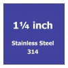 1 1/4 inch Stainless Steel 312